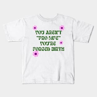 you aren't pro life Kids T-Shirt